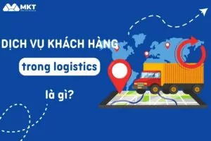 Dịch vụ khách hàng trong logistics