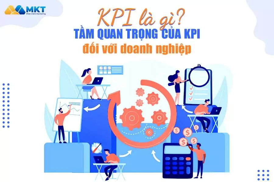 KPI là gì? Tầm quan trọng của KPI đối với doanh nghiệp và cá nhân