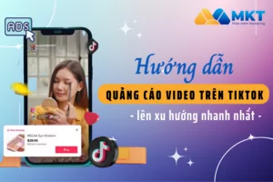 Hướng dẫn quảng cáo video trên TikTok lên xu hướng nhanh nhất