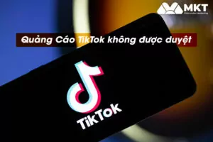Quảng cáo TikTok không được duyệt