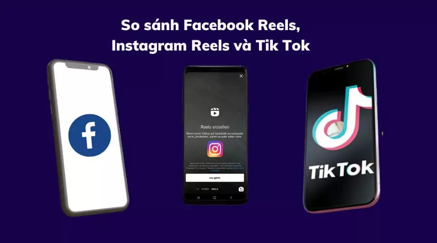 So sánh Facebook Reels và TikTok