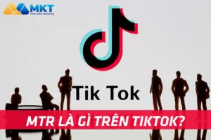 MTR là gì trên TikTok?