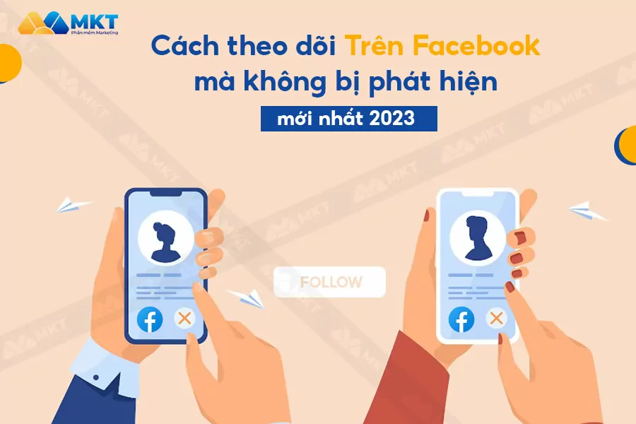 Cách theo dõi trên Facebook mà không bị phát hiện
