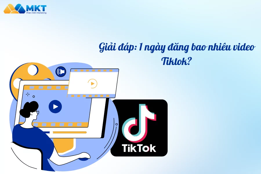 1 ngày đăng bao nhiêu video tiktok