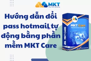 Hướng dẫn đổi pass hotmail tự động bằng phần mềm MKT Care