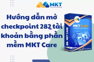 Hướng dẫn mở checkpoint 282 tài khoản bằng phần mềm MKT Care