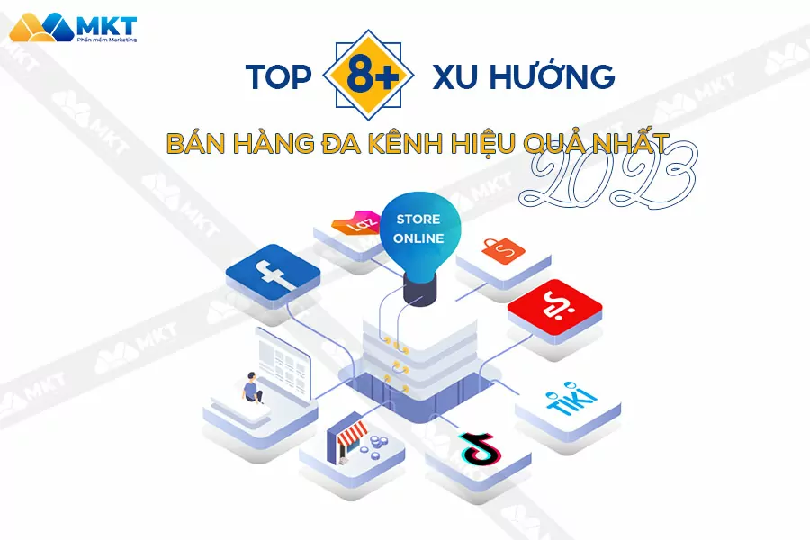 Top xu hướng bán hàng đa kênh hiệu quả nhất 2023