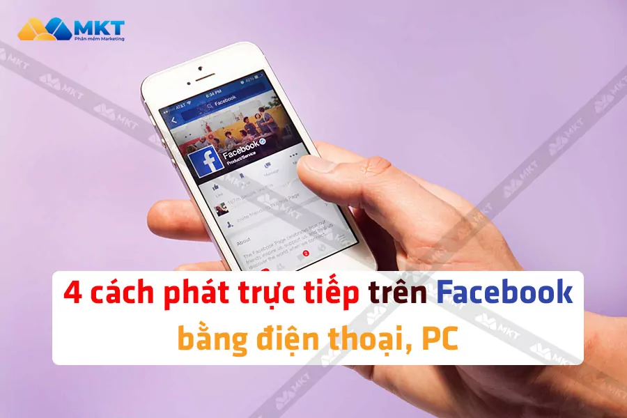 Cách phát trực tiếp trên Facebook bằng điện thoại, PC