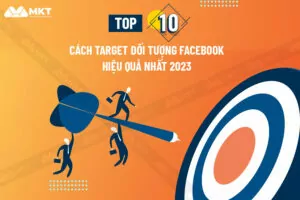 Cách target đối tượng Facebook hiệu quả