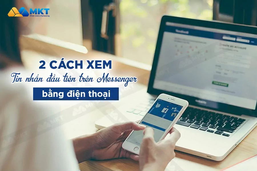 2 cách xem tin nhắn đầu tiên trên Messenger bằng điện thoại