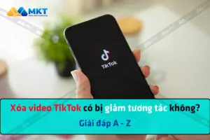 Xóa video TikTok có bị giảm tương tác không?