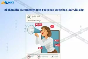 bị chặn like và comment trên facebook trong bao lâu
