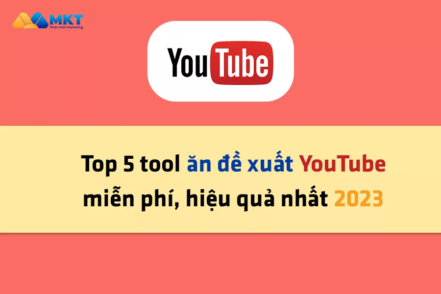 Top 5 tool ăn đề xuất YouTube hiệu quả nhất 2023