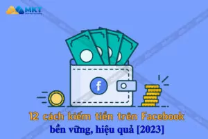 Cách kiếm tiền trên Facebook hiệu quả