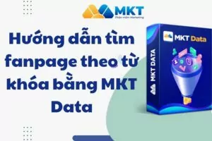 Hướng dẫn tìm fanpage theo từ khóa bằng MKT Data