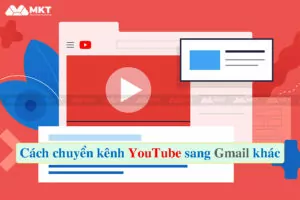 Cách chuyển kênh YouTube sang Gmail khác