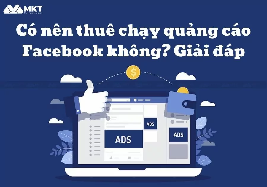 Có Nên Thuê Chạy Quảng Cáo Facebook Không? Giải Đáp 