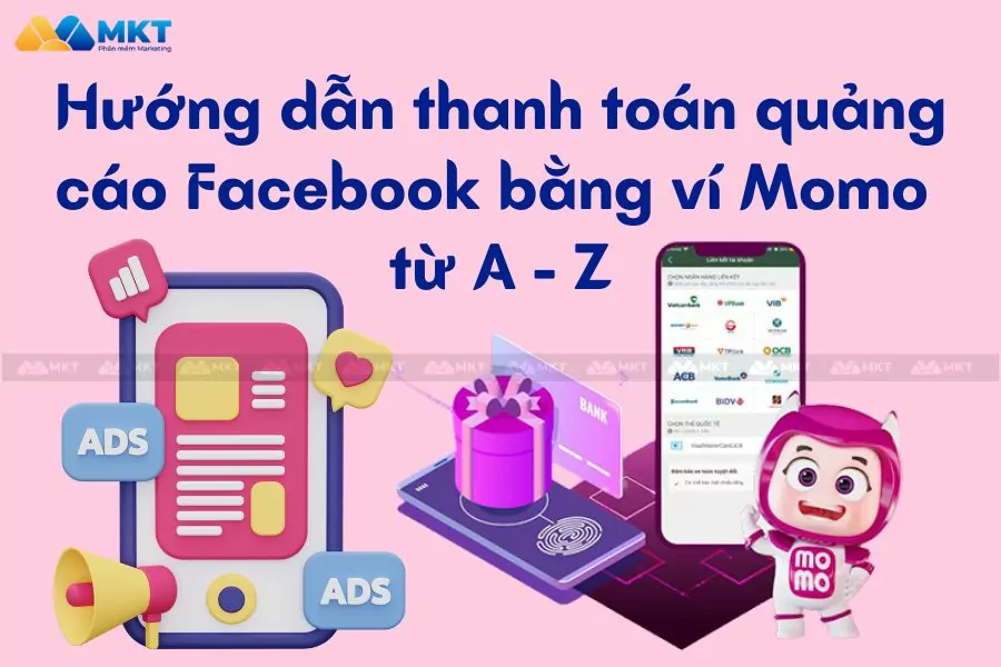Hướng Dẫn Thanh Toán Quảng Cáo Facebook Bằng Ví Momo Từ A - Z