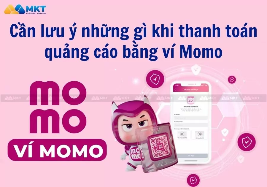Cần lưu ý những gì khi thanh toán quảng cáo bằng ví Momo