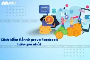 kiếm tiền từ group facebook