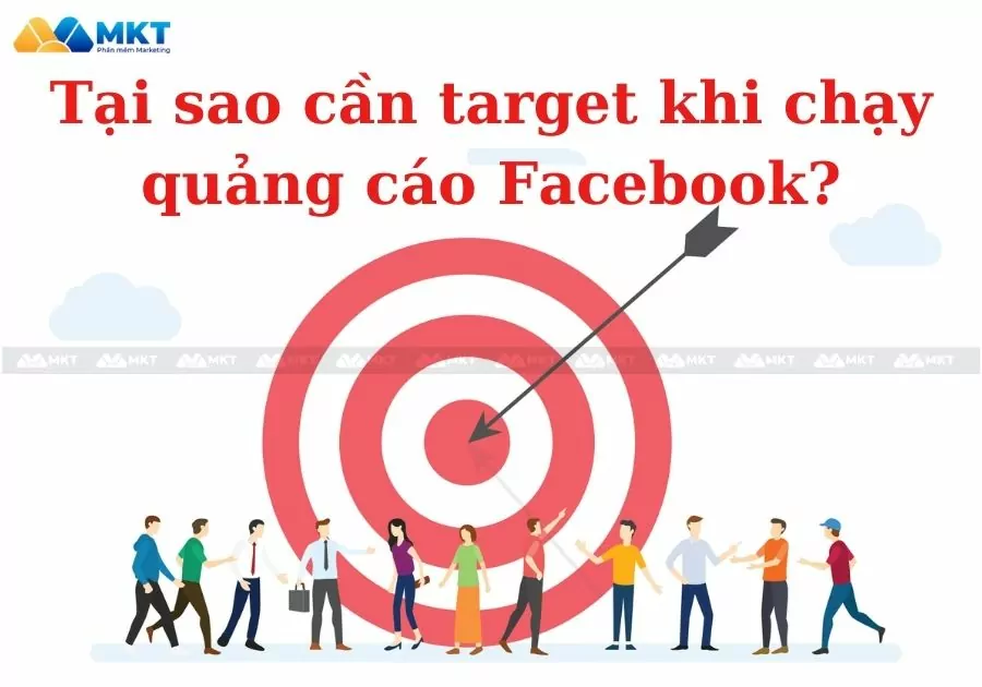 Tại sao cần target khi chạy quảng cáo Facebook?