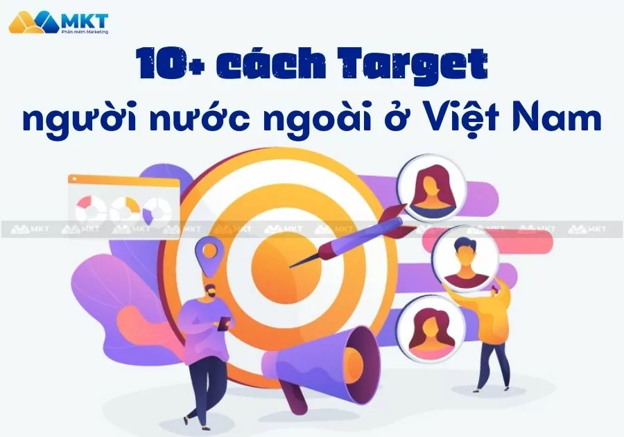 10+ Cách Target Người Nước Ngoài Ở Việt Nam