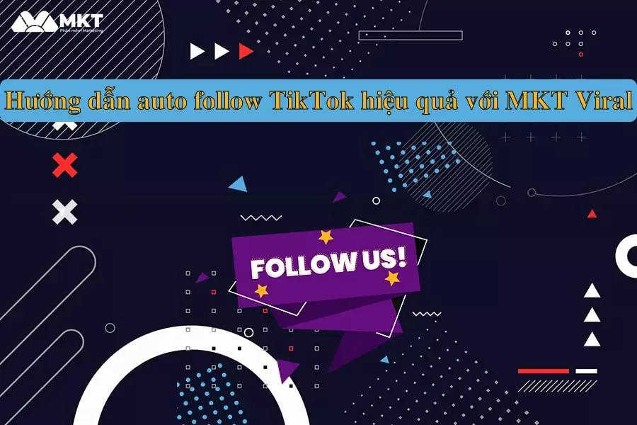 Cách auto follow TikTok bằng phần mềm MKT Viral
