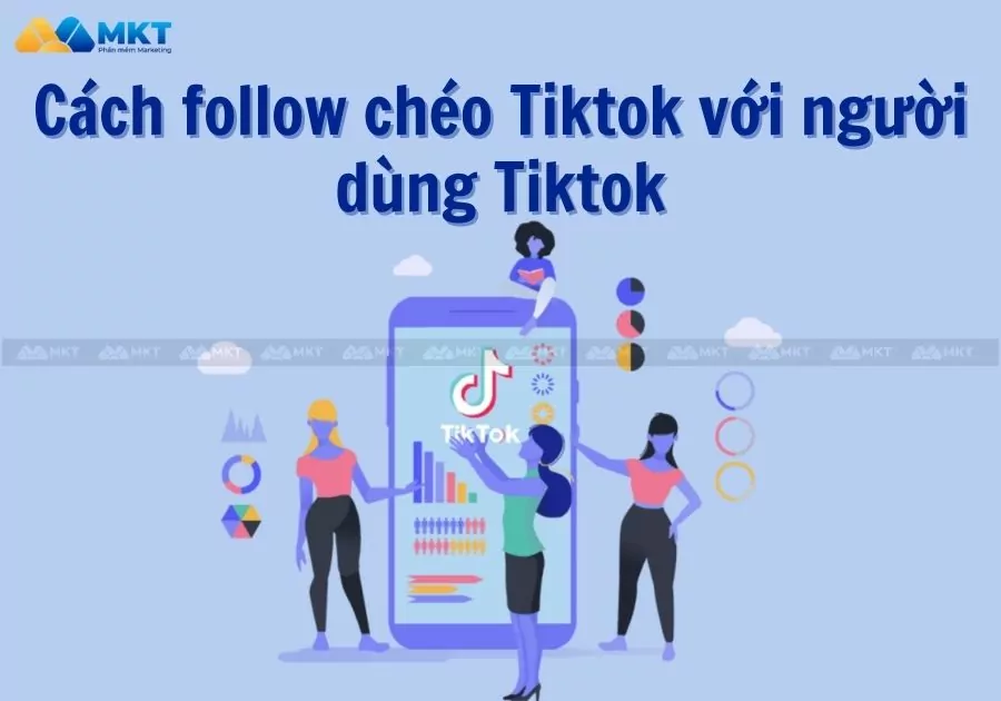 Cách follow chéo Tiktok với người dùng Tiktok
