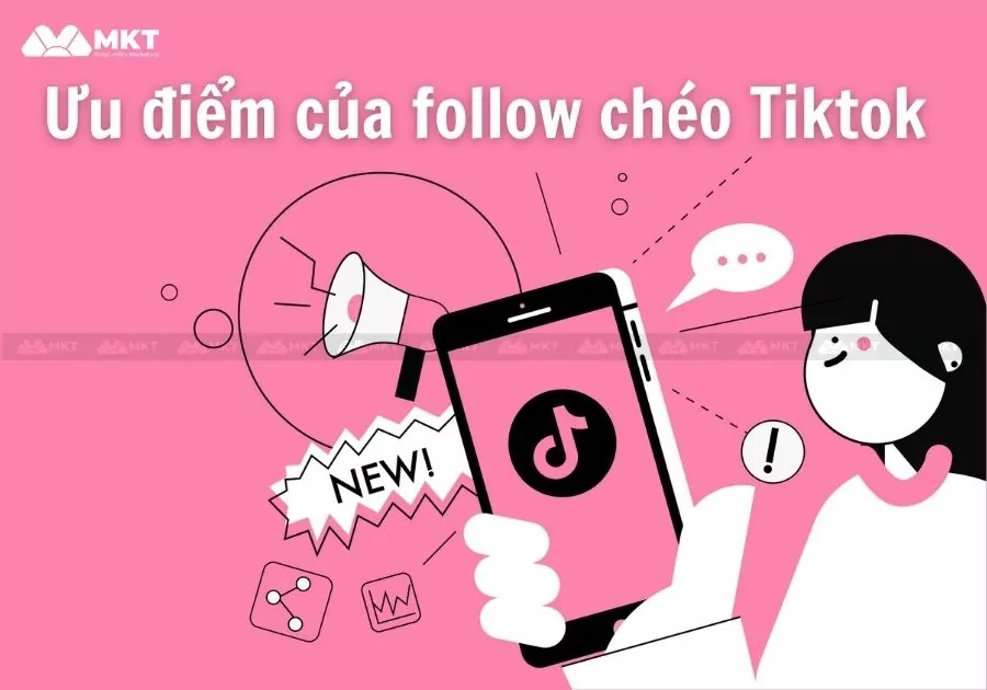 Ưu điểm của follow chéo Tiktok 