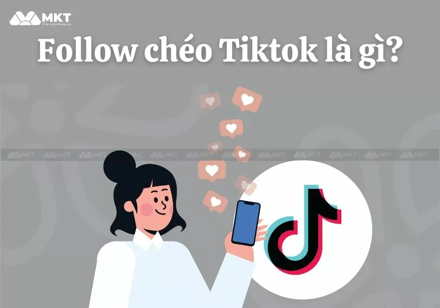 Follow chéo Tiktok là gì?