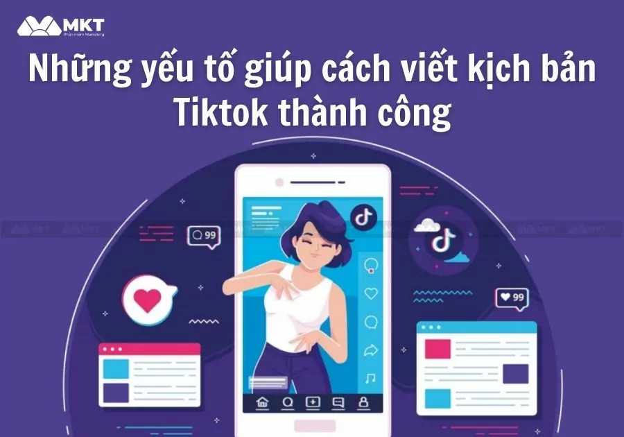 Những yếu tố giúp cách viết kịch bản Tiktok thành công 