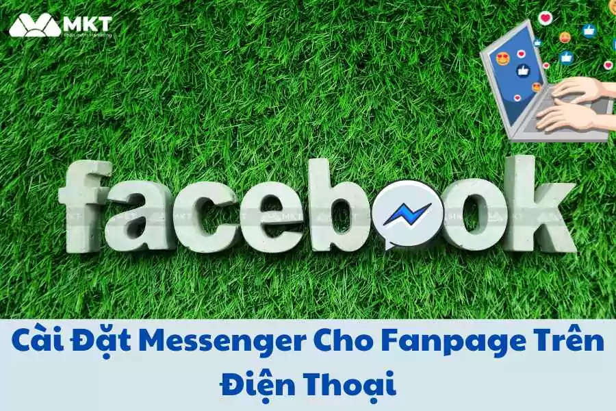 Tại sao cần cài đặt Messenger cho Fanpage trên điện thoại