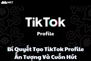 TikTok profile là gì?