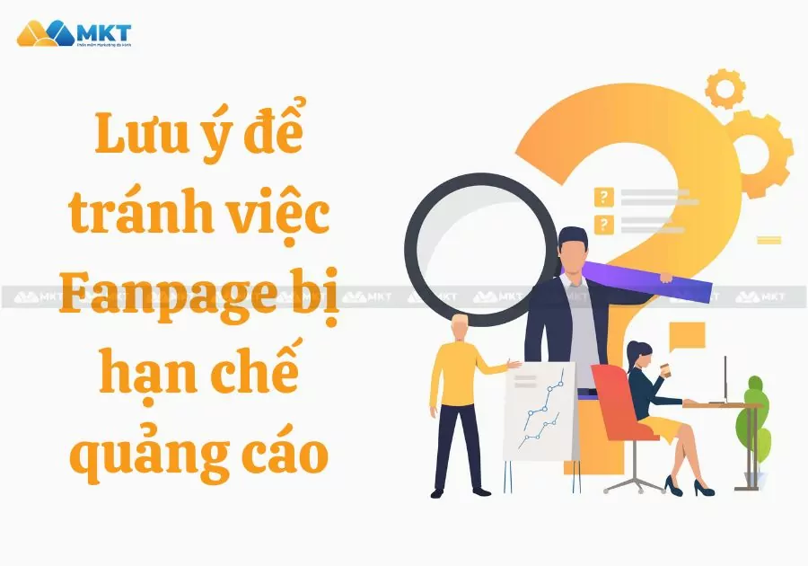 Những lưu ý để tránh việc Fanpage bị hạn chế quảng cáo
