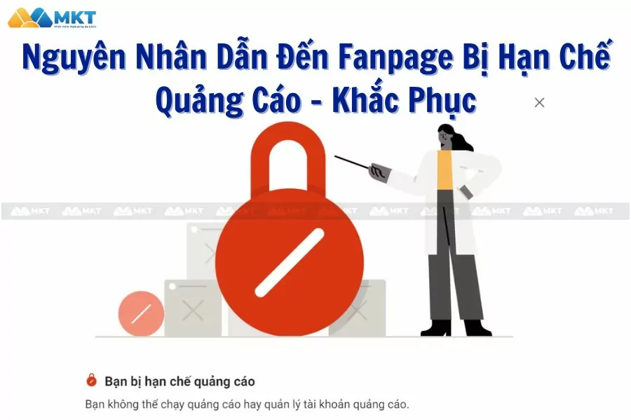 Vì Sao Fanpage Bị Hạn Chế Quảng Cáo? Cách Khắc Phục