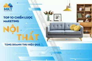 Top 10 chiến lược marketing nội thất hiệu quả