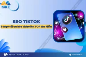 SEO TikTok - 8 mẹo tối ưu hóa video lên TOP tìm kiếm