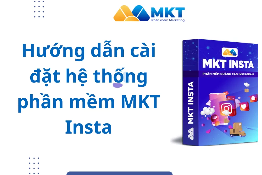 Hướng dẫn cài đặt hệ thống phần mềm MKT Insta