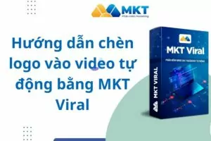 Hướng dẫn chèn logo vào video tự động bằng mkt viral