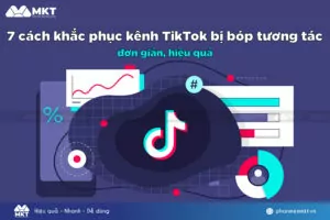 Cách khắc phục kênh TikTok bị bóp tương tác