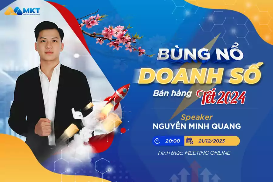 Webinar "Bùng nổ doanh số bán hàng Tết 2024" cùng speaker Nguyễn Minh Quang