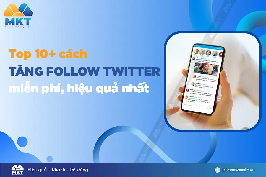 Top 10+ cách tăng follow Twitter miễn phí, hiệu quả nhất