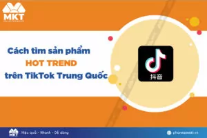 Cách tìm sản phẩm hot trend trên TikTok Trung Quốc