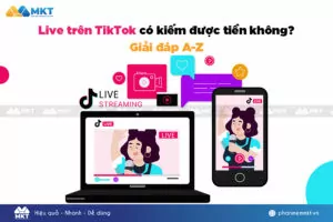 Live trên TikTok có kiếm tiền được không?