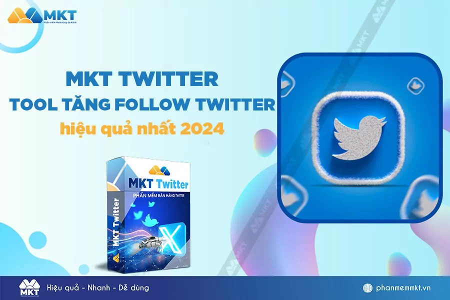 MKT Twitter - Tool tăng follow Twitter tự động, hiệu quả nhất